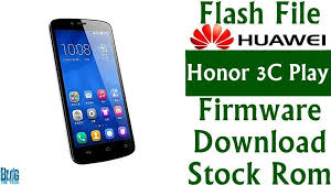 Flash File Huawei Honor 3c Play Hol T00 B073 Firmware Download Stock Rom Firmware Huawei Flash