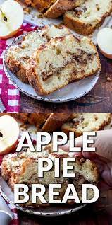 The Best Apple Pie Bread Apple Dessert Recipes Apple Pie Bread Bread Recipes Homemade