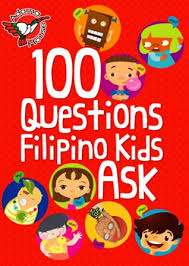 Answer the below questions to reach the next level. 100 Questions Filipino Kids Ask By Liwliwa N Malabed