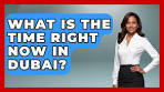 What Is The Time Right Now In Dubai? - Middle East Explorers - YouTube