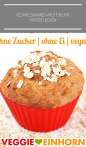 Gesunde Haferflocken Bananen Muffins Ohne Zucker Und Ohne Ei Einfach Und Schnell Vegane Muffins Backen Zum Fruhstuck Die Zuck Vegan Banana Muffins Vegan Muffins Food