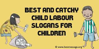 You can use these slogans on. 51 Best Child Labour Slogans And Taglines For Children