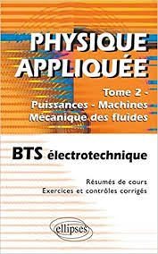 Physique Appliquee Tome 2 Puissances Machines Mecanique Des Fluides Bts Electrotechnique Controle Continu Leger Valerie 9782729853723 Amazon Com Books