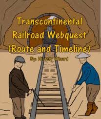 Transcontinental Railroad Webquest Route And Timeline 5th Grade Social Studies Webquest Timeline Project
