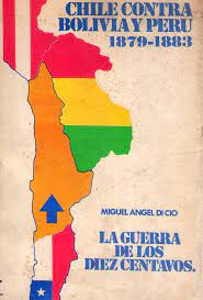 Ver más ideas sobre guerra del pacífico, pacifico, guerra. Chile Contra Bolivia Y Peru 1879 1883 La Guerra De Los Diez Centavos Von Di Cio Miguel Angel Buen Estado Rustica 1979 Buenos Aires Libros