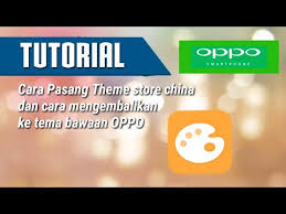 How to download this theam on oppo f5: Tutorial Pasang Theme Store China Dan Cara Kembalikan Ke Tema Bawaan Oppo Youtube