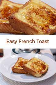 Easy French Toast French Toast Easy French Toast Recipe Without Vanilla Easy French Toast Recipe