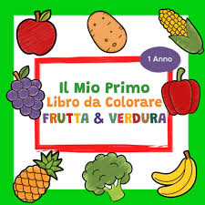 Disegnare e colorare la frutta pubblicato da vivacemente il 11/17/2015 04:14:00 am. Il Mio Primo Libro Da Colorare Frutta E Verdura 1 Anno Album Da Colorare Per Bambini Perfetto Per Dipingere E Imparare A Conoscere I Primi Nomi Come Mela Peperoni