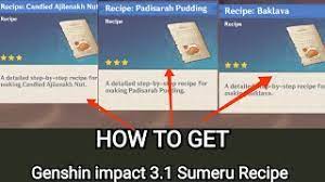 Genshin impact 3.1 - How to get Candied Ajilenakh Nut, Padisarah Pudding  and Baklava Recipe - YouTube