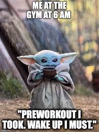 He may be the newly adopted son of the most badass bounty hunter in the galaxy. Baby Yoda Workout Meme Meme Wall