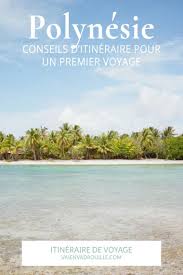 Polynesie Conseils D Itineraire Pour Un Premier Voyage Voyage En Polynesie Blog Voyage Voyage