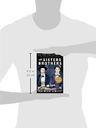 Patrick dewitt's novel the sisters brothers tells the story of two brothers, eli and charlie sisters, who work as hired killers for the commodore, a crime boss in oregon city, oregon, around the time of the california gold rush. Buy The Sisters Brothers Book Online At Low Prices In India The Sisters Brothers Reviews Ratings Amazon In
