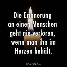 Die Erinnerung An Einen Menschen Geht Nie Verloren Kaufdex Trauerspruche Beileid Spruche Spruche Trauer