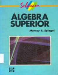 Descargar libro solucionario de algebra ing jose silva c en otros formatos: Algebra Superior Schaum Spiegel Pdf