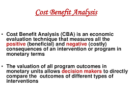 Whether it is worth intervening at all). Cost Benefit Analysis