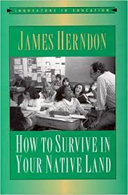 We don't have a biography for jack herndon. How To Survive In Your Native Land Innovators In Education Herndon Jack 9780867094084 Amazon Com Books