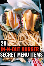 29 Awesome Items On The In N Out Burger Secret Menu In 2020 Fast Food Secret Menus Around The World Food In N Out Burger