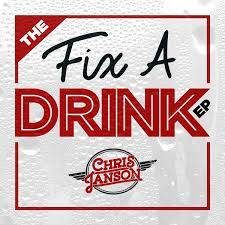 Ep Review Chris Janson S Fix A Drink Chris Janson Lyrics Chris