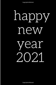 Happy New Year 2020 New Year 2021 Notebook Journal Gift Ideas Diary Happy New Year 2021 Let S All Be Thankfull Forgivinig This Year For Girls Kids Adults Size 6x9 Lined White Ready yourselves to grab all the amazing moments of the first day of new year. happy new year 2020 new year 2021