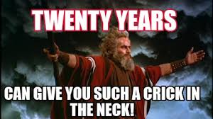 Meme Creator Funny Twenty Years Can Give You Such A Crick In The Neck Meme Generator At Memecreator Org