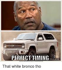 Perfecttiming Ola Collage That White Bronco Tho Collage Meme On Me Me
