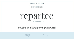 Word Of The Day Repartee Merriam Webster Uncommon Words Word Definitions Word Of The Day