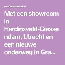 showroom robuuste tafels woonboulevard sliedrecht gramsbergen showroom utrecht ver weg