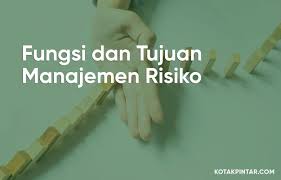 Fungsi Dan Tujuan Manajemen Risiko Manajemen Risiko Membaca Perencanaan