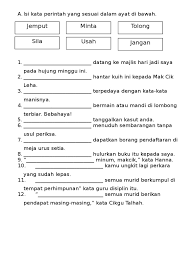 Kalimat perintah atau imperative sentence adalah kalimat yang akan kita pergunakan untuk memerintahkan orang melakukan yang kita inginkan. Kata Perintah Bina Ayat