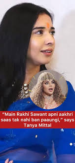 Main Rakhi Sawant apni aakhri saas tak nahi ban paaungi,” says Tanya Mittal  — and the internet is shook! 😱🔥 Fans are calling it the most unexpected  and savage statement of the