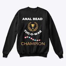 Anal bead tug o war champion | Raunchy Tees