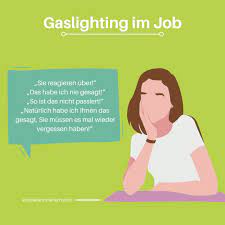 This movie depicts an extreme form of this type of emotional abuse that people use to control and manipulate others. Gaslighting Am Arbeitsplatz Wie Sie Es Erkennen Damit Umgehen
