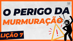 Lição 7 - O Perigo da Murmuração (com Slides e Dinâmicas)