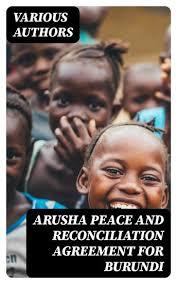Arusha Peace and Reconciliation Agreement for Burundi