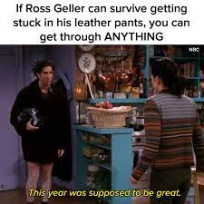 If Ross Geller Can Survive This You Can Survive 2018 Ross Geller Leather Pants Ross Geller Ross