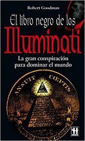 Bajar libro negro de los iluminatis gratis en espanol. Libro Negro De Los Illuminati El La Gran Conspiracion Para Dominar El Mundo Alternativas Salud Natural Amazon Es Goodman Robert Libros