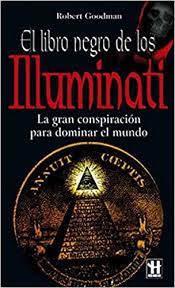 Según parece, sólo nos quedan once años de libertad, a menos que reaccionemos, claro está. Libro Negro De Los Illuminati El La Gran Conspiracion Para Dominar El Mundo Alternativas Salud Natural Amazon Es Goodman Robert Libros