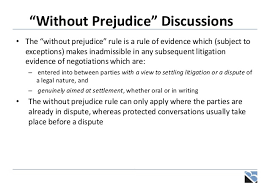 Without prejudice discussions whether in letters, emails or conversations are able to be withheld from courts and excluded from evidence when they qualify for protection. Disciplinaries Grievances And Settlement Discussions
