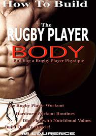One of the two codes of rugby football. How To Build The Rugby Player Body Building A Rugby Player Physique The Rugby Player Workout Hardcore Workout Plan Diet Plan With Nutritional Values Build Quality Muscle English Edition Ebook Laurence M