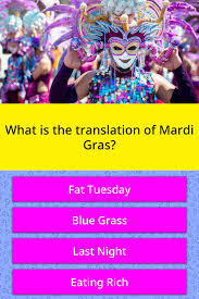 What day comes after mardi gras? What Is The Translation Of Mardi Gras Trivia Answers Quizzclub