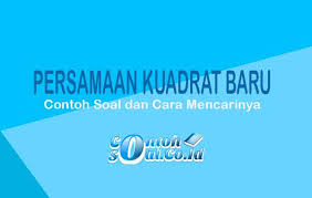 Check spelling or type a new query. Persamaan Kuadrat Baru Contoh Soal Dan Cara Mencarinya