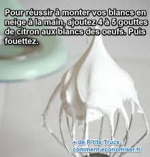 Ajoutez Du Citron Pour Monter Les Blancs En Neige Facilement A La Main Blanc En Neige Trucs Et Astuces Cuisine Neige