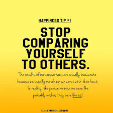 Happiness Tip 1 Stop Comparing Yourself To Others The Results Of Our Comparisons Are Usually Inaccurate Because We Usu Happy Quotes Quotes Leadership Quotes