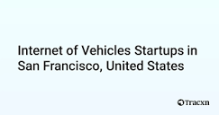 Top 10 startups in Internet of Vehicles in San Francisco, United ...
