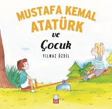 Yılmaz özdil ise mustafa kemal atatürk, ilke ve inkılaplarıyla. Mustafa Kemal Ataturk Ve Cocuk Yilmaz Ozdil Fiyati Satin Al Idefix