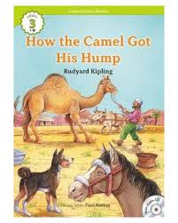 But the camel said humph ! only. How The Camel Got His Hump Cd Ecr Level 3