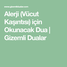 Alerji Vucut Kasintisi Icin Okunacak Dua Gizemli Dualar Dualar Alerjiler Sifa Duasi