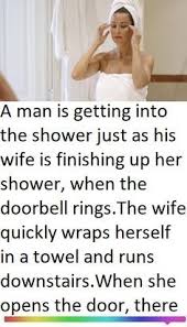 A Man Is Getting Into The Shower Just As His Wife Is Finishing Up Her Shower When The Doorbell Rings In 2020 Clean Funny Jokes Short Jokes Funny Funny Marriage Jokes