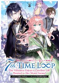7th Time Loop: The Villainess Enjoys a Carefree Life Married to Her Worst  Enemy! (Light Novel) Vol. 3 by Touko Amekawa | Goodreads