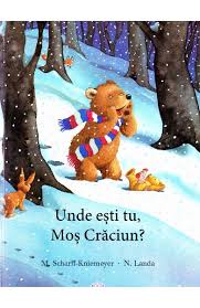 Îl aşteptăm în fiecare an cu emoţie. Unde Esti Tu Mos Craciun M Scharff Kniemeyer N Landa Libris